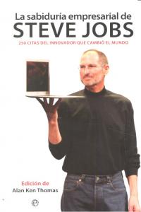 SABIDURIA EMPRESARIAL DE STEVE JOBS. 250 CITAS, de THOMAS,ALAN KEN | portada del libro