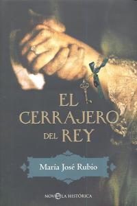 El cerrajero del rey, de RUBIO, Mª JOSE | portada del libro