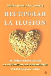 Recuperar la ilusión, de Álava Reyes, María Jesús | portada del libro