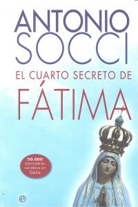 CUARTO SECRETO DE FATIMA,EL, de SOCCI,ANTONIO | portada del libro