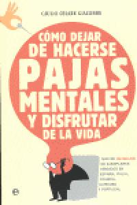 Cómo dejar de hacerse pajas mentales y disfrutar de la vida, de CESARE, GIULIO | portada del libro