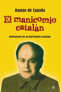 El manicomio catalán, de De España, Ramón | portada del libro