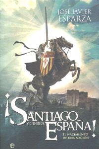 ¡Santiago y cierra España!, de Esparza, José Javier | portada del libro