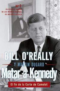 Matar a Kennedy, de O'Really,Bill | portada del libro