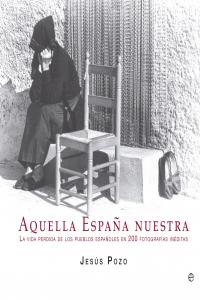 Aquella España nuestra, de Pozo Gómez, Jesús | portada del libro
