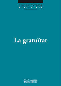 La gratuïtat, de Torralba Roselló, Francesc | portada del libro