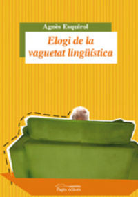 Elogi de la vaguetat lingüística, de Esquirol, Agnès | portada del libro