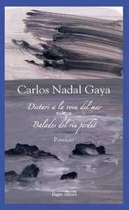 Dietari vora el mar - Balades del riu perdut, de Nadal Gaya, Carlos | portada del libro