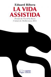 La vida assistida, de Ribera Pujol, Eduard | portada del libro