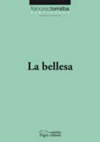 La bellesa, de Torralba Roselló, Francesc | portada del libro