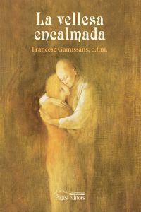 La vellesa encalmada, de Gamissans Anglada, Francesc | portada del libro