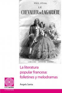 La literatura popular francesa: folletines y melodramas, de Santa Bañeres, Àngels | portada del libro