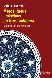 Moros, jueus i cristians en terra catalana, de Bramon Planes, Dolors | portada del libro