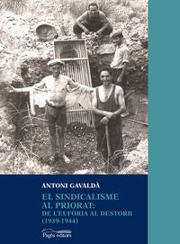 El sindicalisme al Priorat: de l'eufòria al destorb (1939-1944), de Gavaldà Torrents, Antoni | portada del libro
