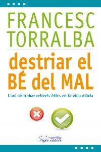 Destriar el bé del mal, de Torralba Roselló, Francesc | portada del libro