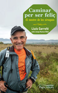 Caminar per ser feliç, de Garrofé Cònsul, Lluís | portada del libro