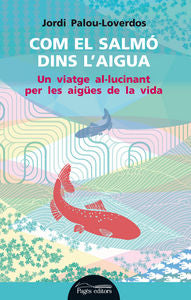 Com el salmó dins l'aigua, de Palou Loverdos, Jordi | portada del libro