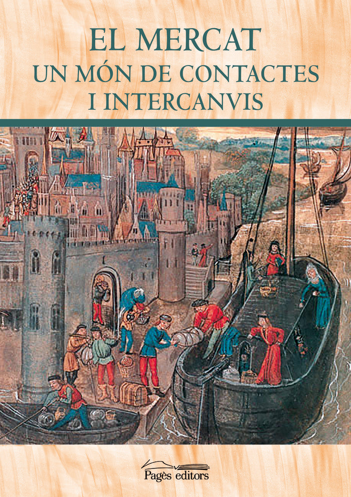 El Mercat. Un món de contactes i intercanvis, de Varios autores | portada del libro