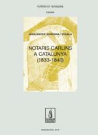 Notaris carlins a Catalunya (1833-1840), de JOAN XAVIER QUINTANA I SEGALA | portada del libro