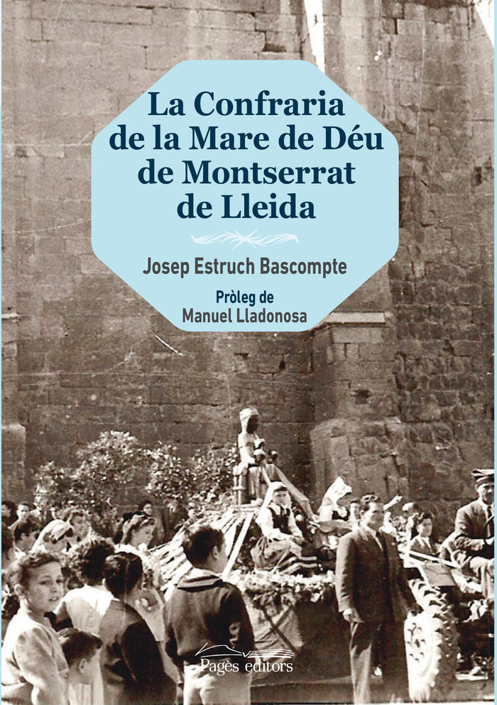La Confraria de la Mare de Déu de Montserrat de Lleida, de Estruch Bascompte, Josep | portada del libro