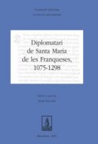 Diplomatari de Santa Maria de les Franqueses, 1075-1298, de JAVIER ESCUDER SANCHEZ | portada del libro