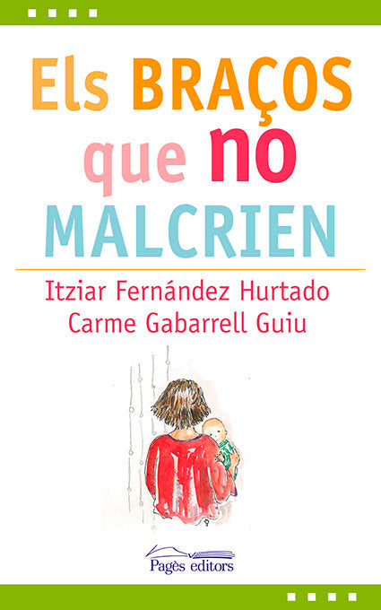 Els braços que no malcrien, de Fernandez Hurtado, Itziar | portada del libro