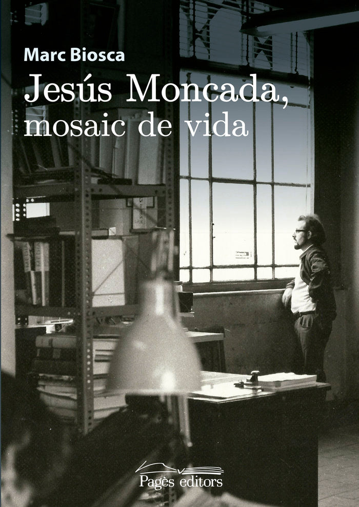Jesús Moncada, mosaic de vida, de Biosca i Llahí, Marc | portada del libro