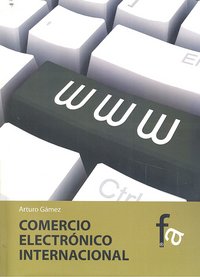 Comercio electrónico internacional, de ARTURO GáMEZ | portada del libro