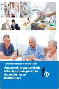 Apoyo en la organización de actividades para personas dependientes en instituciones, de RAFAEL CEBALLOS ATIENZA | portada del
