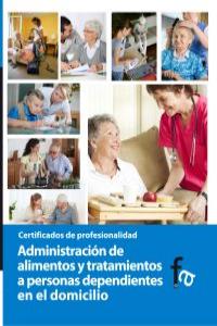 Administración de alimentos y tratamiento a personas dependientes en el domicilio, de RAFAEL CEBALLOS ATIENZA | portada del l