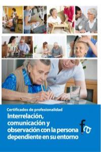 Interrelación, comunicación y observación con la persona dependiente y su entorno, de RAFAEL CEBALLOS ATIENZA | portada del l