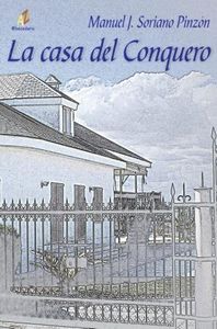 La casa del conquero, de Manuel Jesús Soriano Pinzón | portada del libro