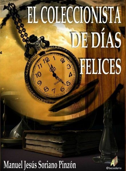 EL COLECCIONISTA DE DÍAS FELICES, de SORIANO PINZÓN | portada del libro