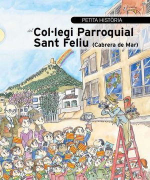 Petita història del col·legi Parroquial Sant Feliu (Cabrera de Mar), de Farell i Garrigós, David | portada del libro