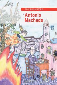 Pequeña historia de Antonio Machado, de Tello Alonso, Monique | portada del libro