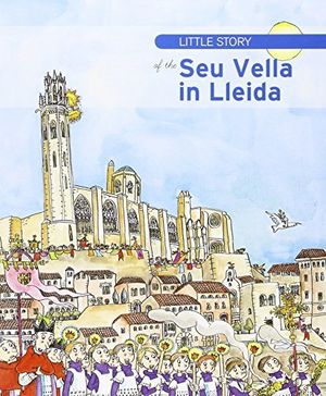Little story of the Seu Vella in Lleida, de Piqué, Núria | portada del libro
