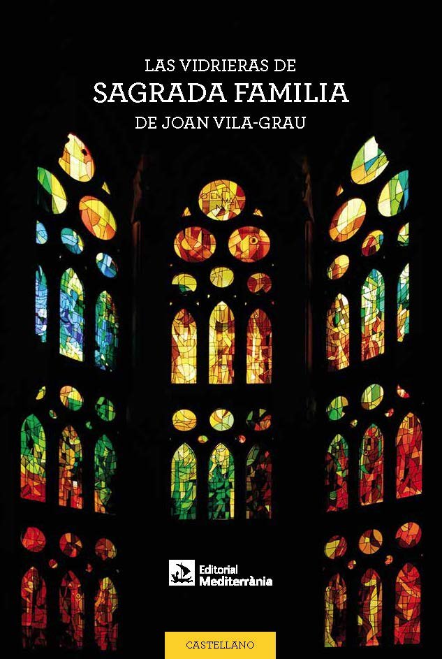 Las vidrieras de la Sagrada Familia de Joan Vila-Grau, de Vila Rovira, Anna | portada del libro