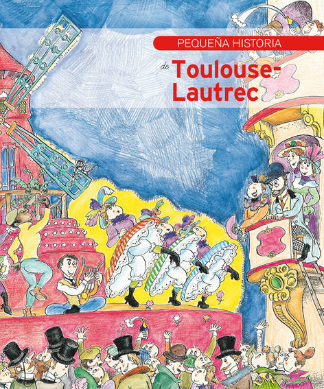 Pequeña historia de Toulouse-Lautrec, de Jordi Oliveres | portada del libro