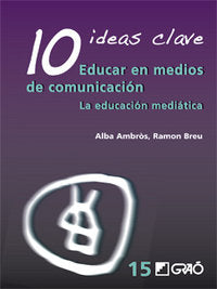 10 Ideas Clave. Educar en medios de comunicación, de Ambròs Pallarès, Maria Alba | portada del libro