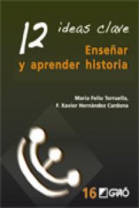 12 Ideas Clave. Enseñar y aprender historia, de Feliu Torruella, Maria | portada del libro