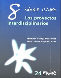 8 Ideas Clave. Los proyectos interdisciplinarios, de Baqueró Alòs, Montserrat | portada del libro