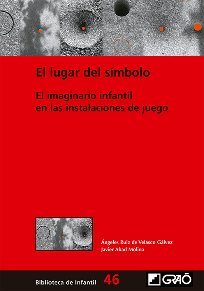 El lugar del símbolo. El imaginario infantil en las instalaciones de juego, de Ruiz de Velasco Gálvez, Ángeles | portada del 