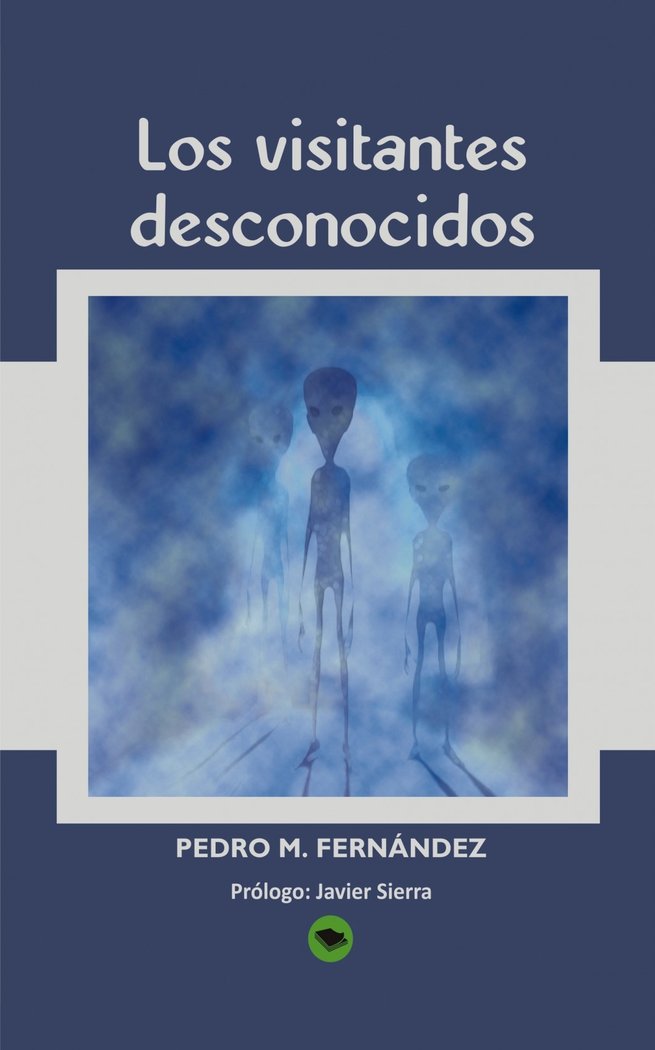LOS VISITANTES DESCONOCIDOS, de FERNÁNDEZ, PEDRO M. | portada del libro