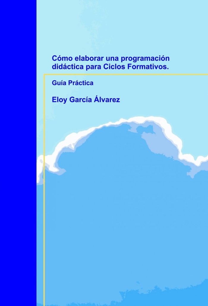 Cómo elaborar una programación didáctica para Ciclos Formativos. Guía Práctica, de Álvarez García, Eloy | portada del libro
