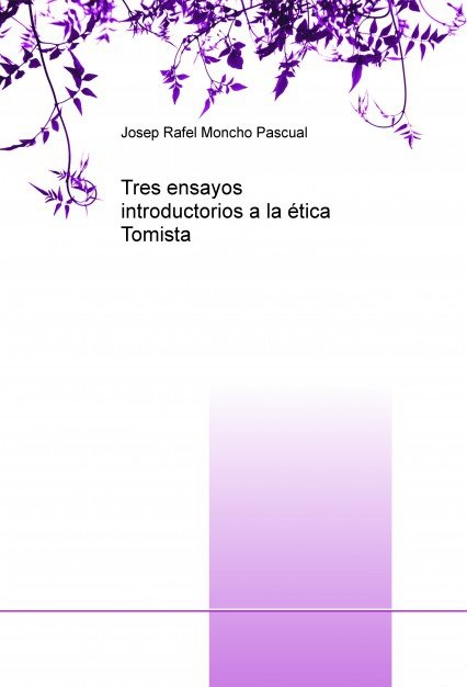 Tres ensayos introductorios a la ética Tomista, de Pascual Rafel Moncho, Josep | portada del libro