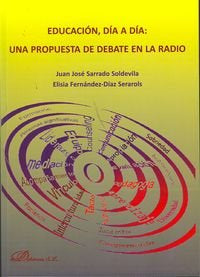Educación, día a día: una propuesta de debate en la radio, de Sarrado Soldevila, Juan José | portada del libro