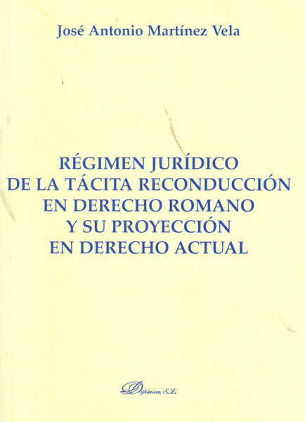 Régimen jurídico de la tácita reconducción en derecho romano y su proyección en derecho actual, de Martínez Vela | portada de