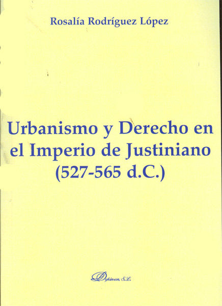 Urbanismo y Derecho en el Imperio de Justiniano. 527-565 d.C., de Rodríguez López | portada del libro