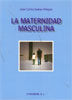 La maternidad masculina, de Suárez Villegas, Juan Carlos | portada del libro