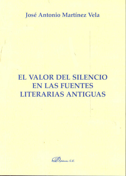 El valor del silencio en las fuentes literarias antiguas, de Martínez Vela, José Antonio | portada del libro